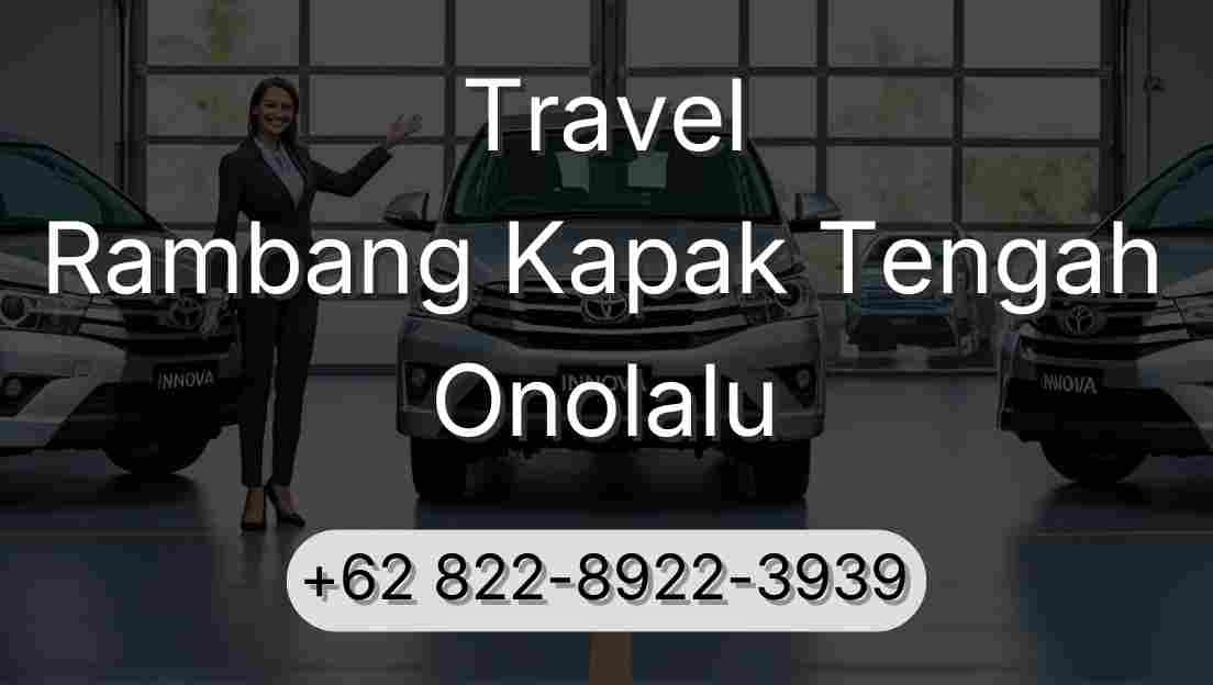 Travel Rambang Kapak Tengah Onolalu