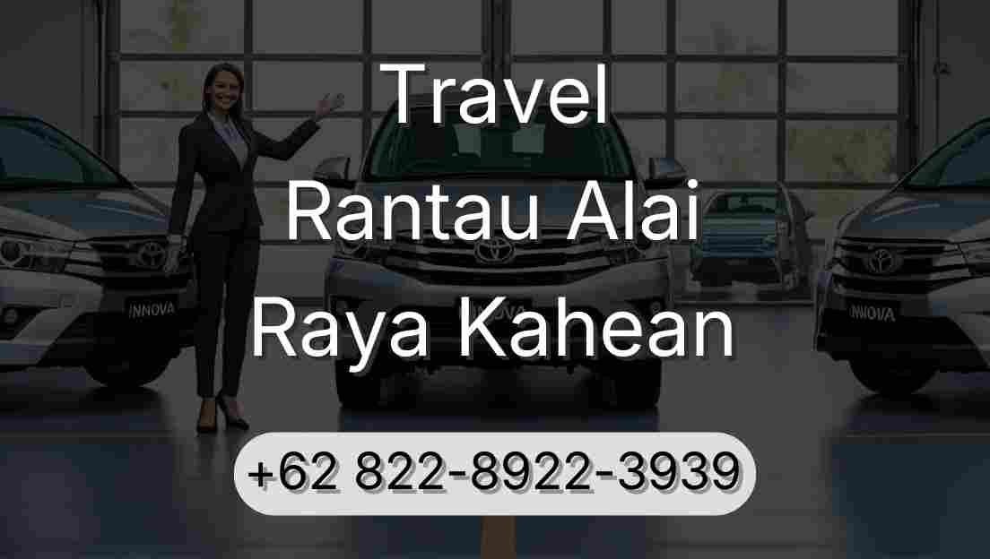 Travel Rantau Alai Raya Kahean