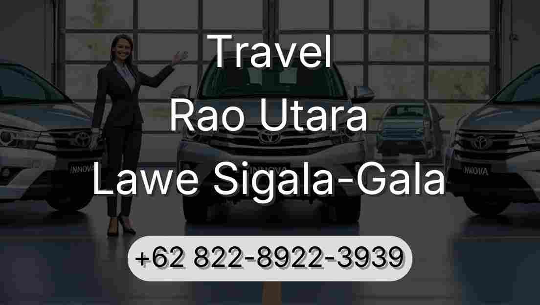 Travel Rao Utara Lawe Sigala-Gala