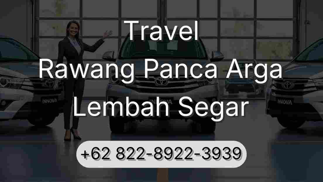 Travel Rawang Panca Arga Lembah Segar