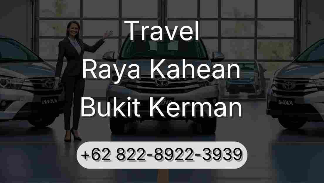 Travel Raya Kahean Bukit Kerman
