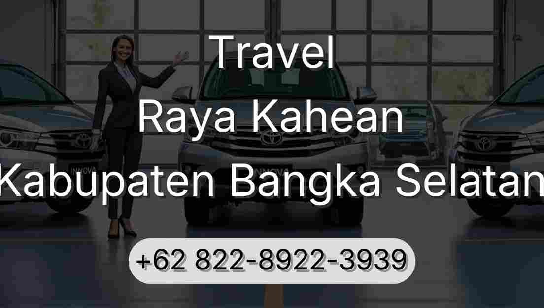 Travel Raya Kahean Kabupaten Bangka Selatan