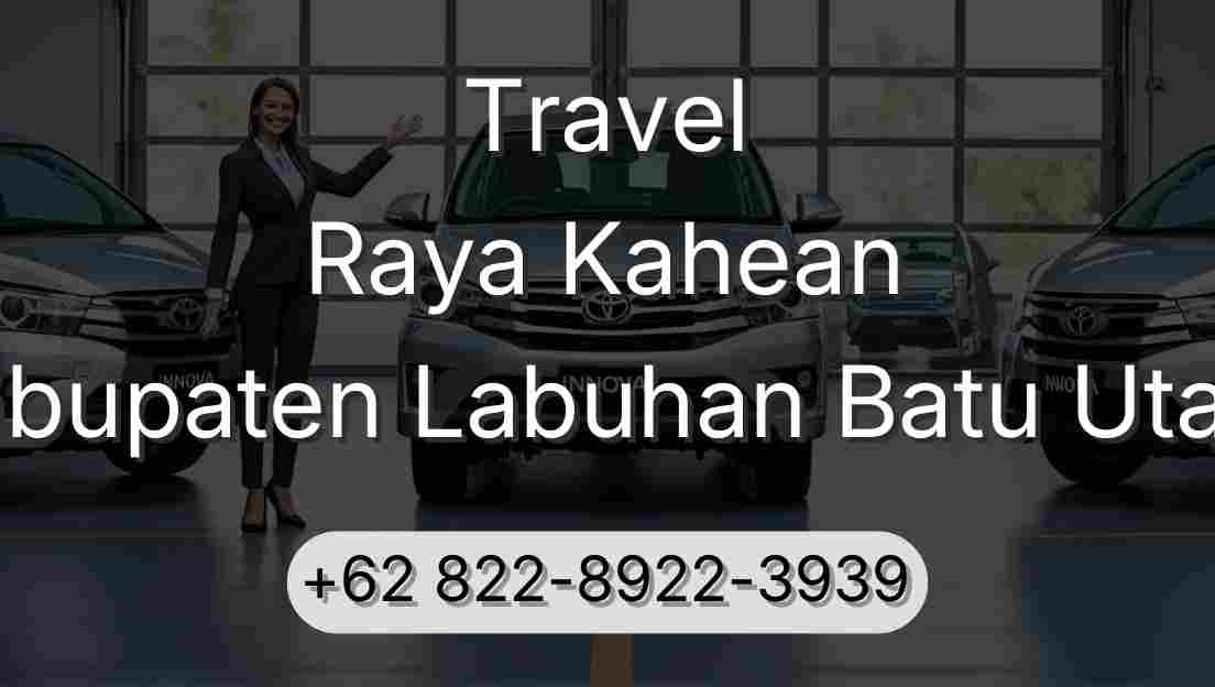Travel Raya Kahean Kabupaten Labuhan Batu Utara