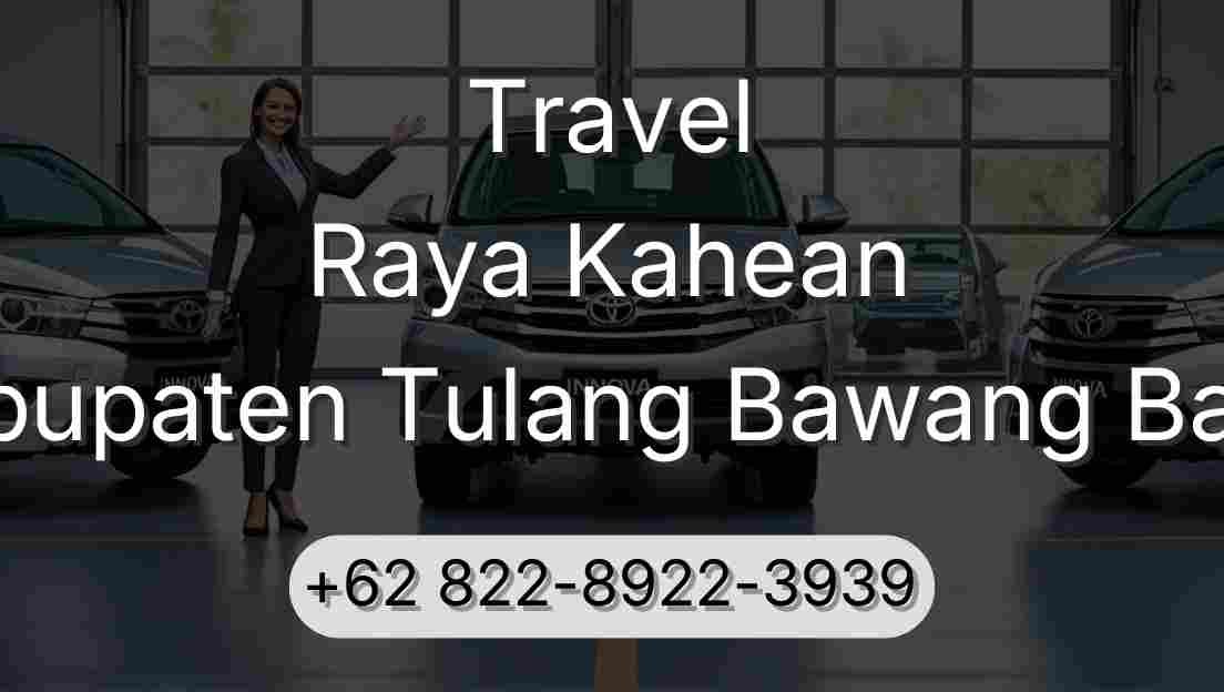 Travel Raya Kahean Kabupaten Tulang Bawang Barat