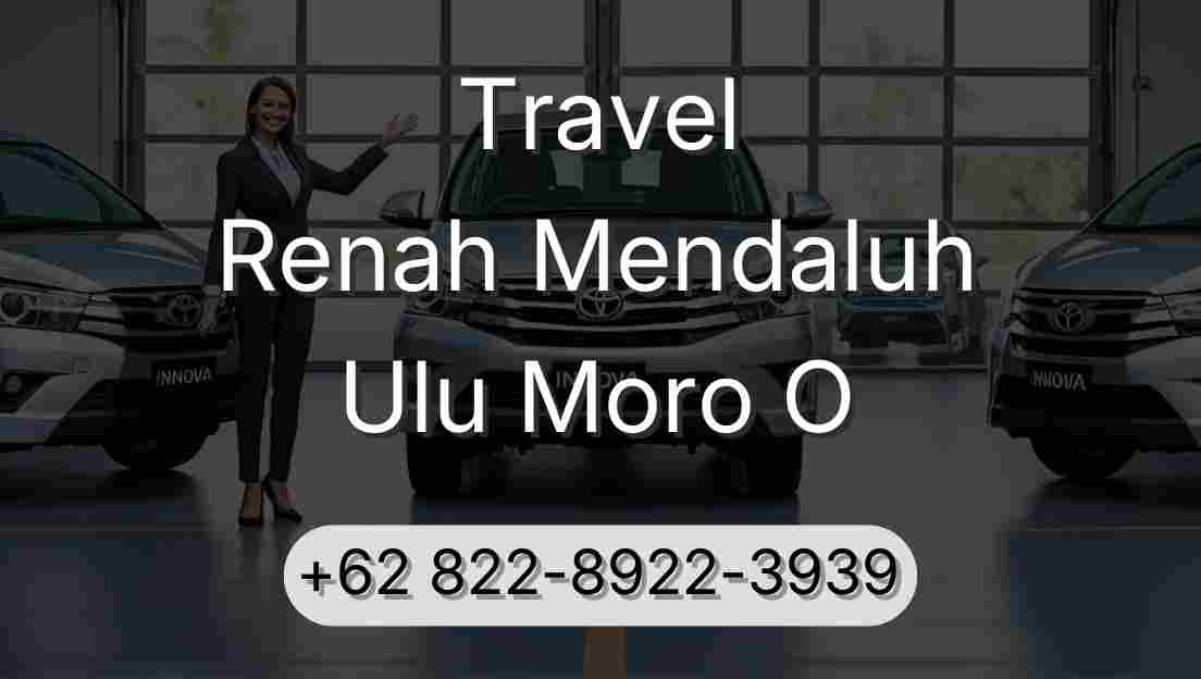 Travel Renah Mendaluh Ulu Moro O