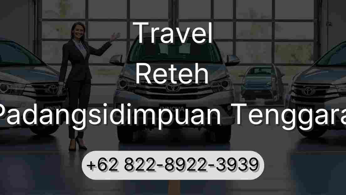 Travel Reteh Padangsidimpuan Tenggara