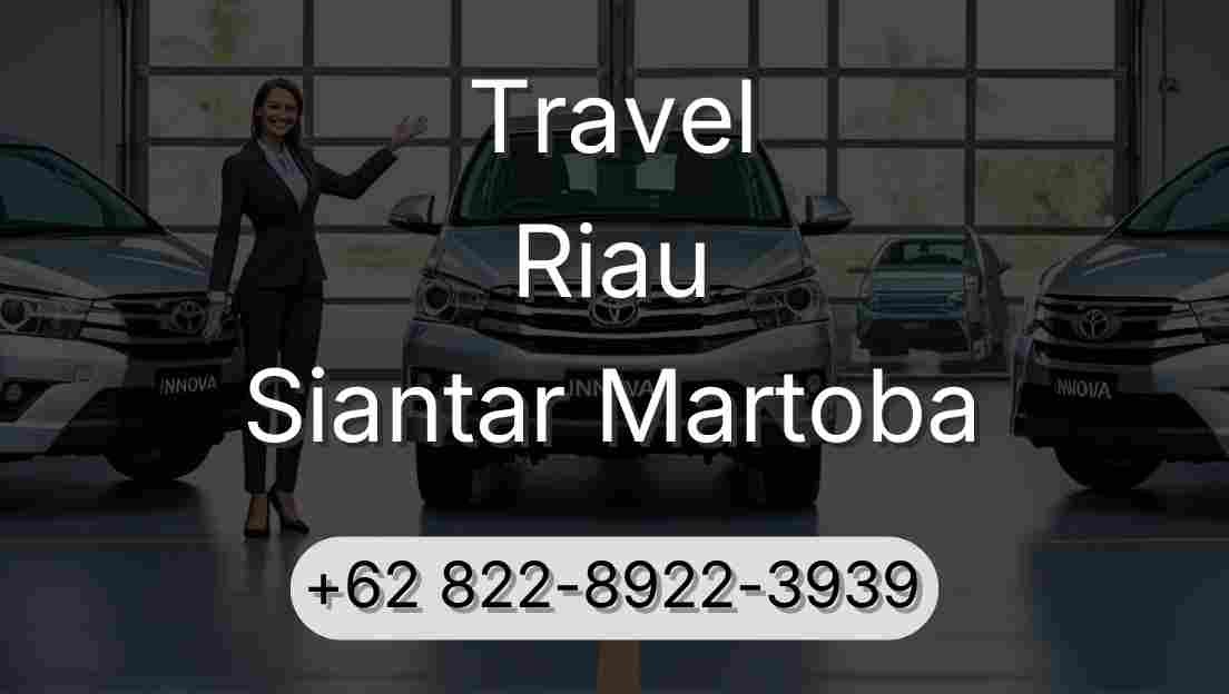 Travel Riau Siantar Martoba