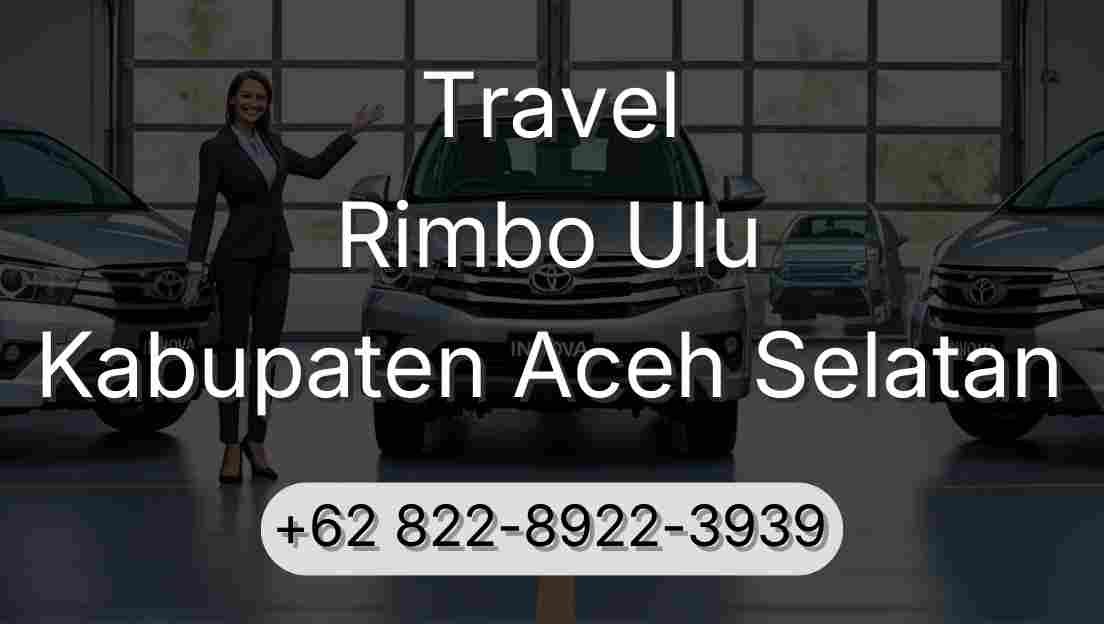 Travel Rimbo Ulu Kabupaten Aceh Selatan