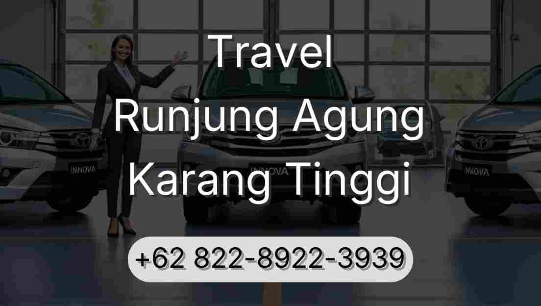 Travel Runjung Agung Karang Tinggi