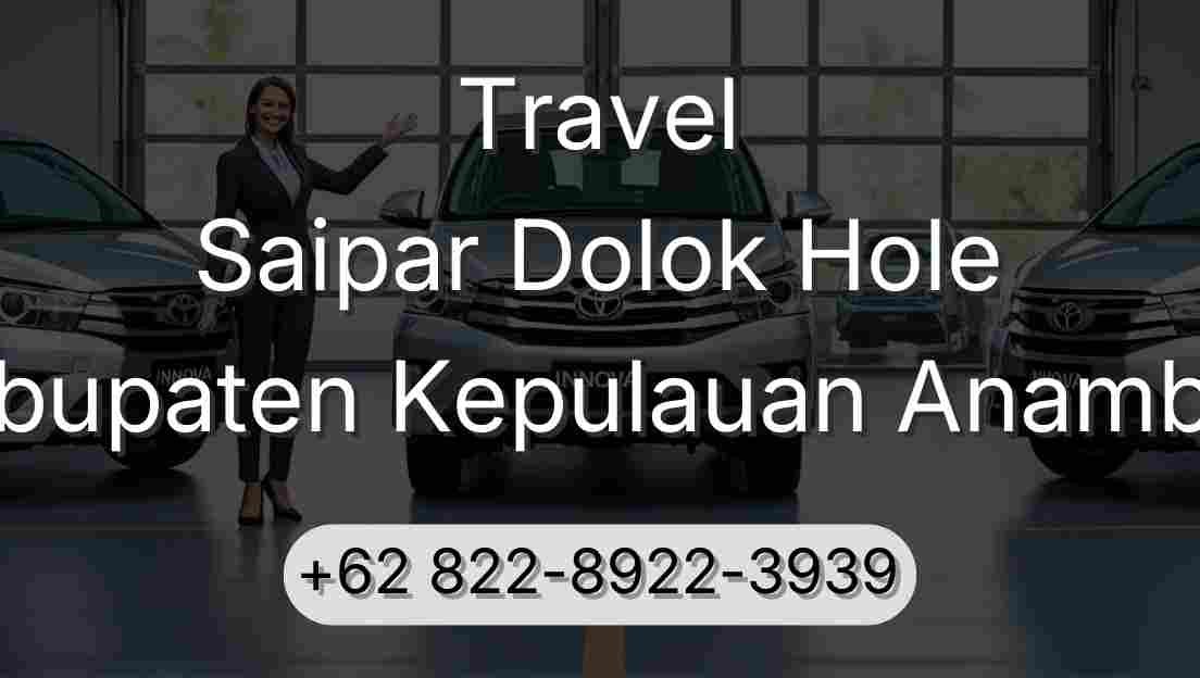 Travel Saipar Dolok Hole Kabupaten Kepulauan Anambas