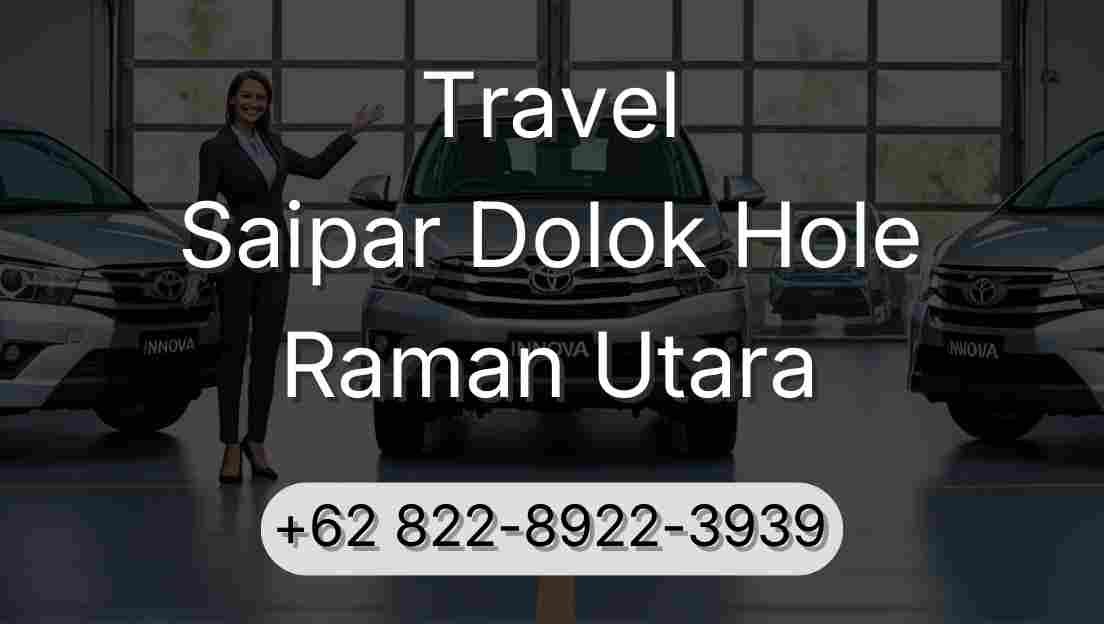 Travel Saipar Dolok Hole Raman Utara