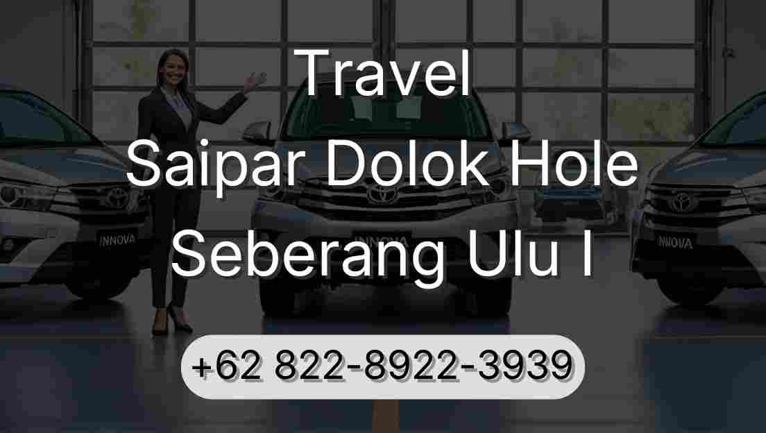 Travel Saipar Dolok Hole Seberang Ulu I