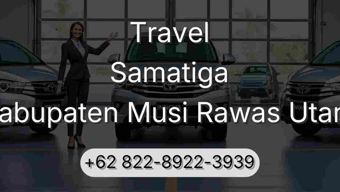 Travel Samatiga Kabupaten Musi Rawas Utara