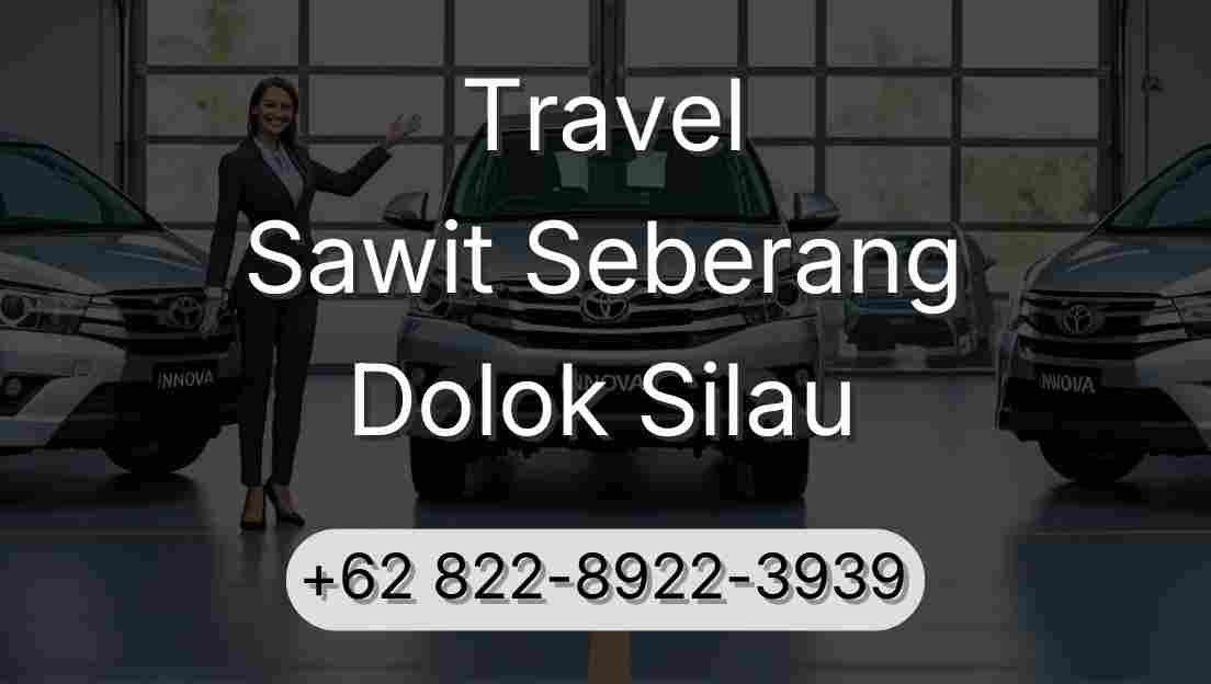Travel Sawit Seberang Dolok Silau