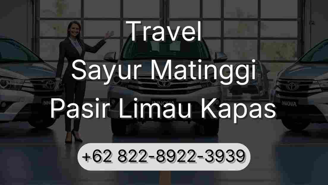 Travel Sayur Matinggi Pasir Limau Kapas