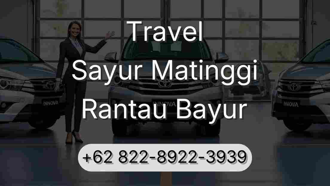 Travel Sayur Matinggi Rantau Bayur