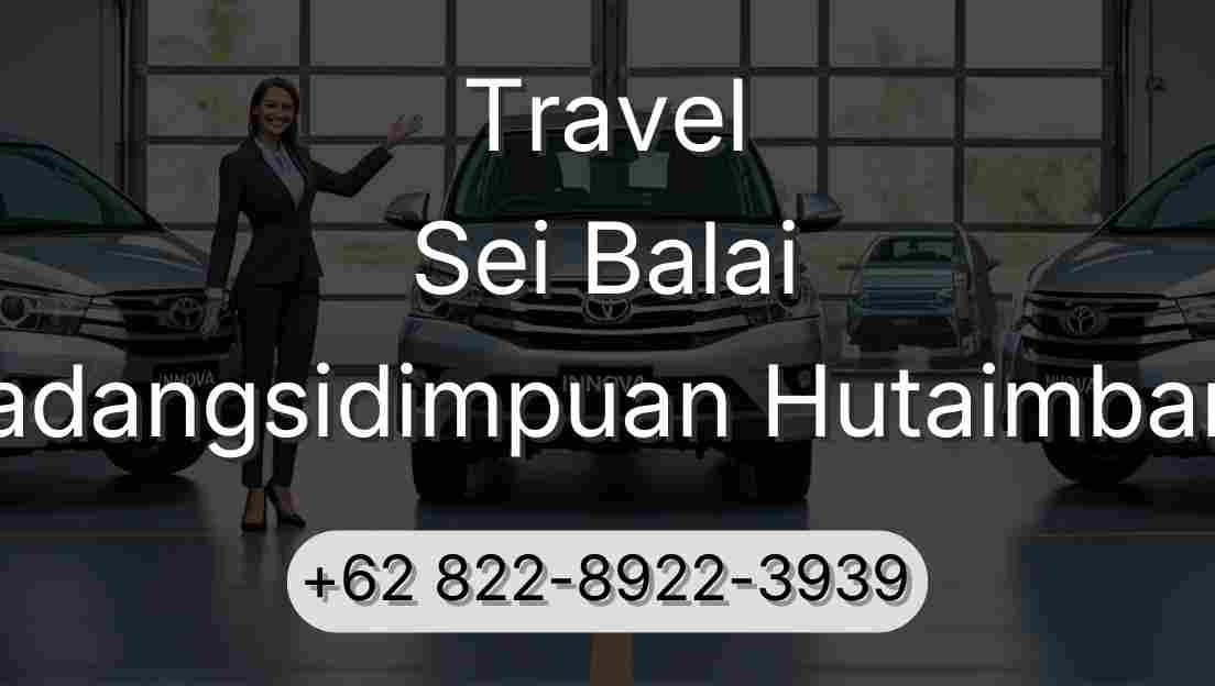 Travel Sei Balai Padangsidimpuan Hutaimbaru