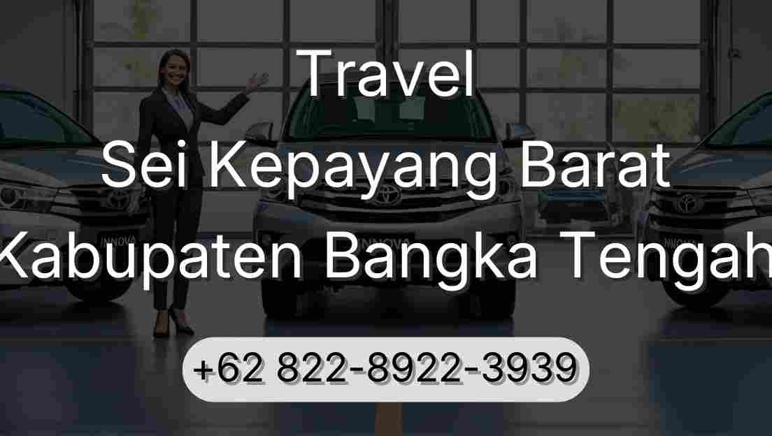 Travel Sei Kepayang Barat Kabupaten Bangka Tengah