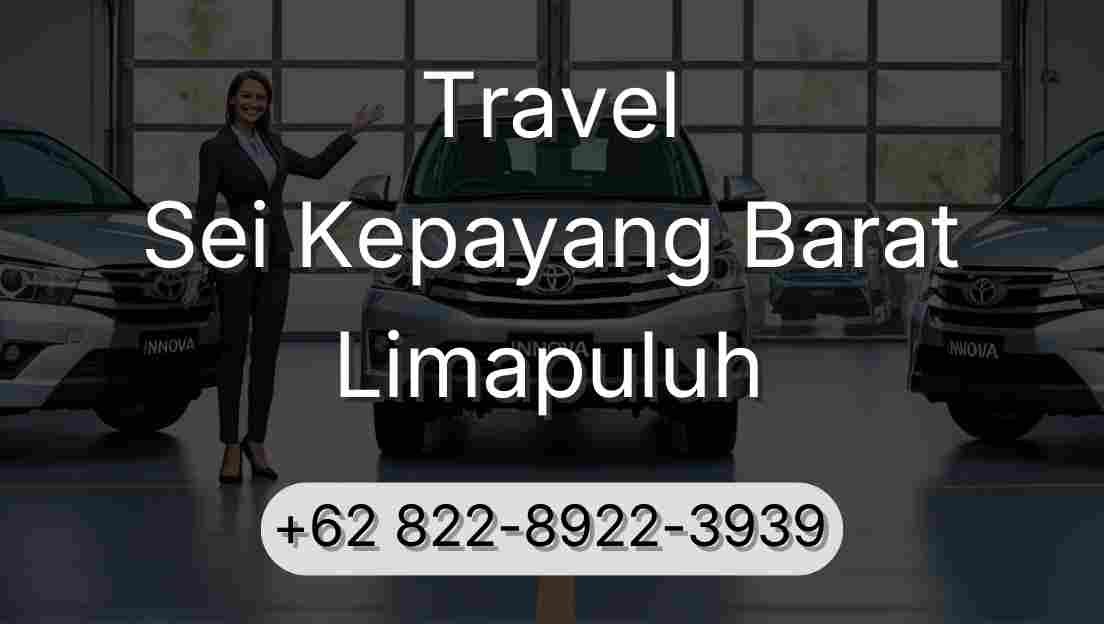 Travel Sei Kepayang Barat Limapuluh