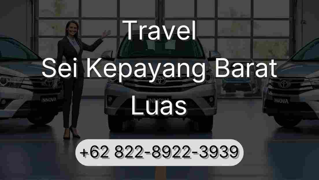 Travel Sei Kepayang Barat Luas