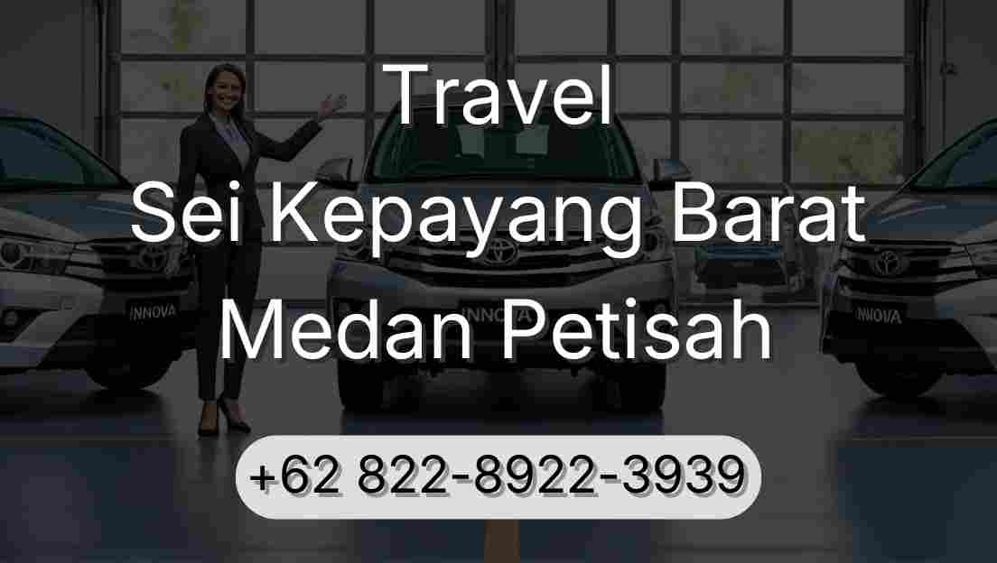 Travel Sei Kepayang Barat Medan Petisah