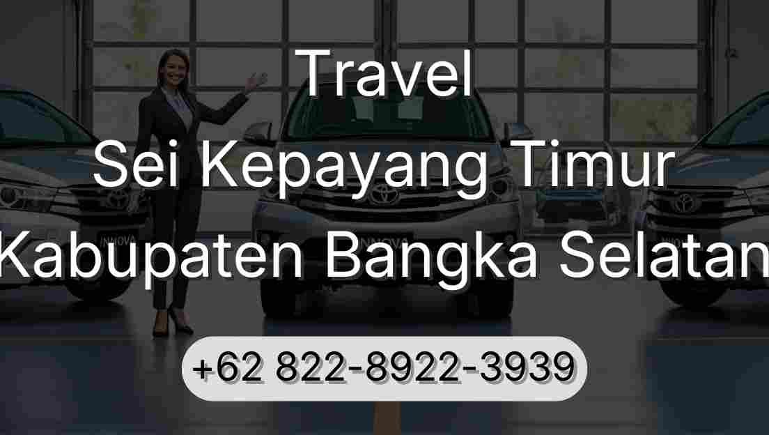 Travel Sei Kepayang Timur Kabupaten Bangka Selatan