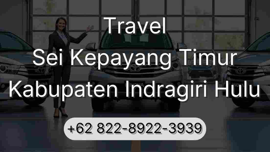 Travel Sei Kepayang Timur Kabupaten Indragiri Hulu