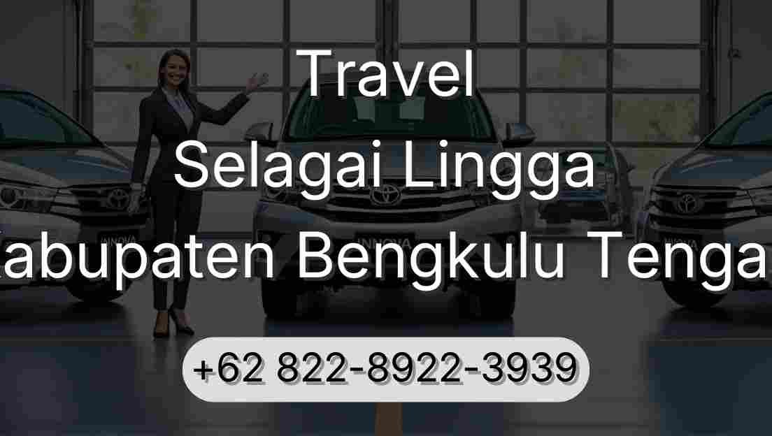 Travel Selagai Lingga Kabupaten Bengkulu Tengah