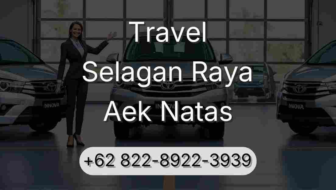 Travel Selagan Raya Aek Natas