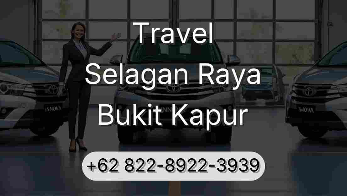 Travel Selagan Raya Bukit Kapur