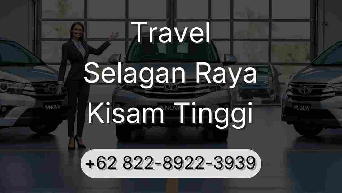Travel Selagan Raya Kisam Tinggi