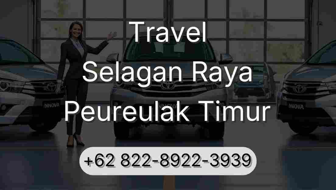 Travel Selagan Raya Peureulak Timur