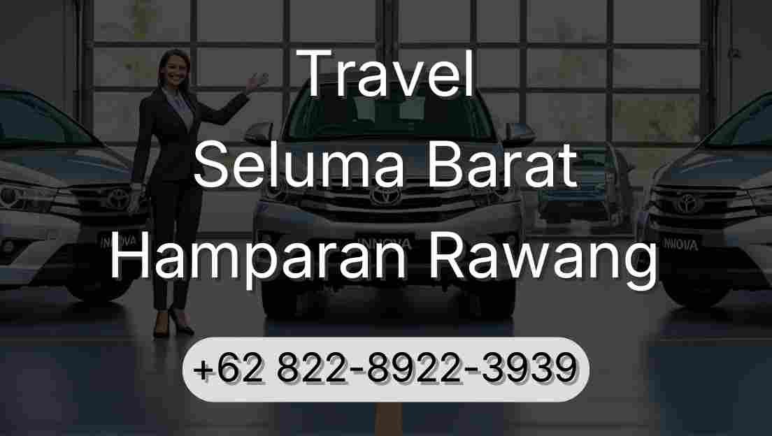 Travel Seluma Barat Hamparan Rawang