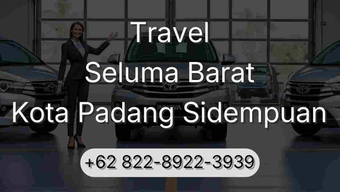 Travel Seluma Barat Kota Padang Sidempuan