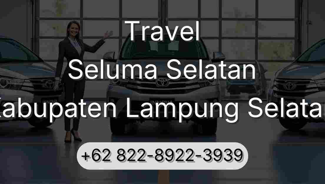 Travel Seluma Selatan Kabupaten Lampung Selatan