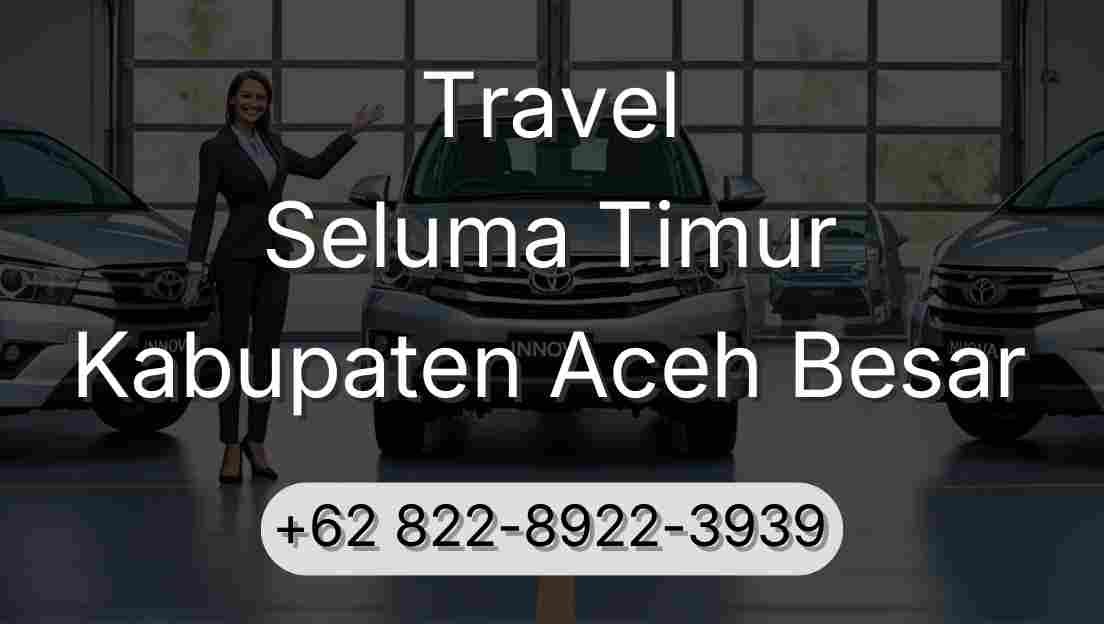 Travel Seluma Timur Kabupaten Aceh Besar