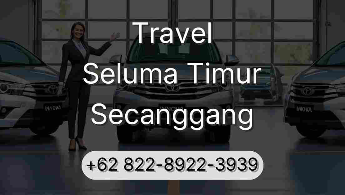 Travel Seluma Timur Secanggang