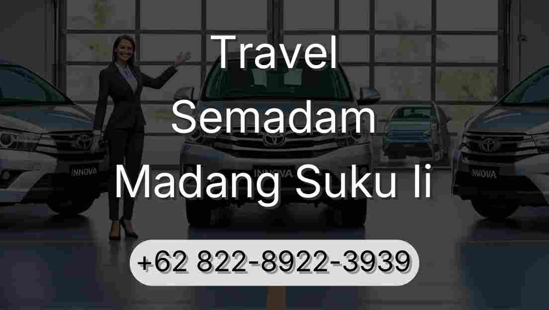 Travel Semadam Madang Suku Ii