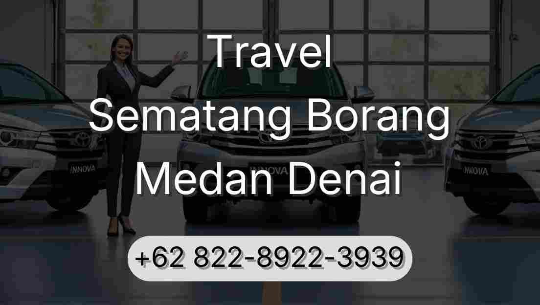 Travel Sematang Borang Medan Denai