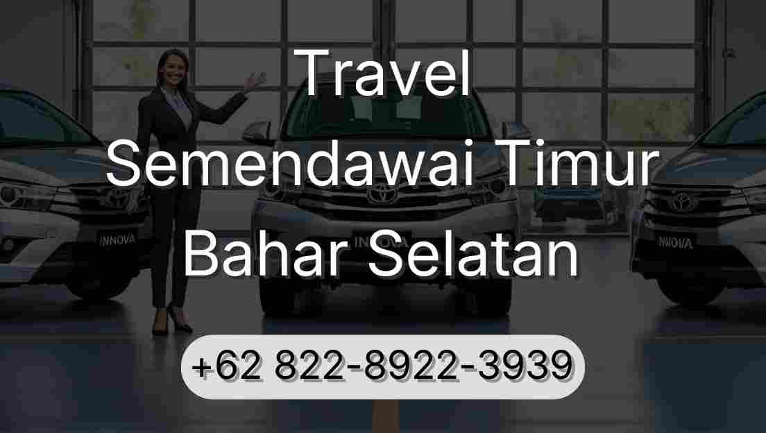 Travel Semendawai Timur Bahar Selatan