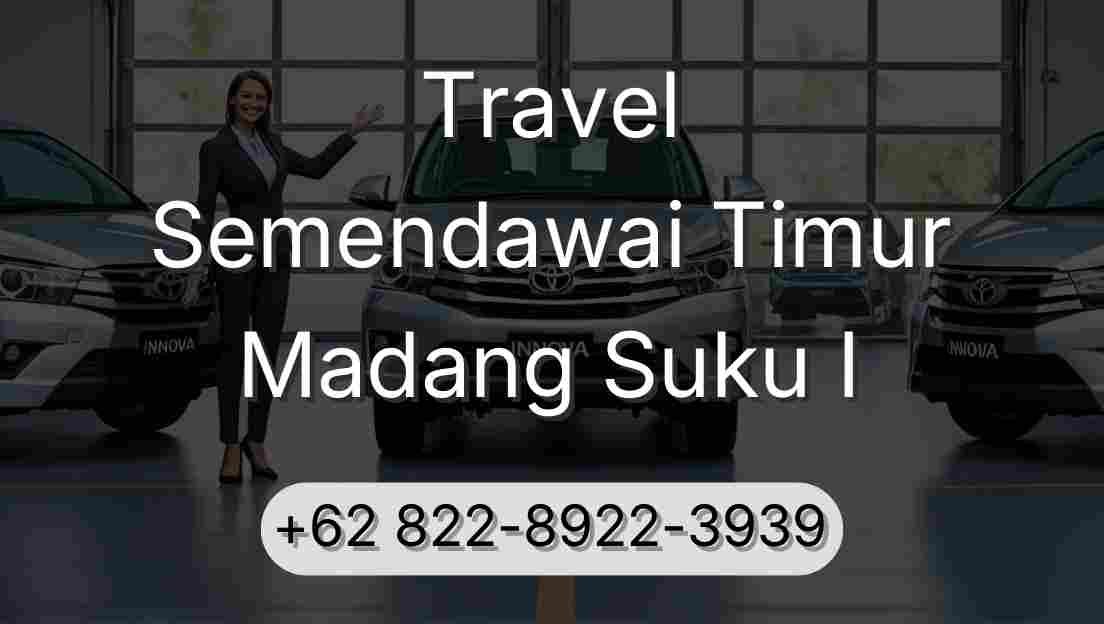Travel Semendawai Timur Madang Suku I