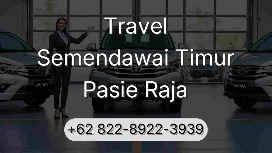 Travel Semendawai Timur Pasie Raja