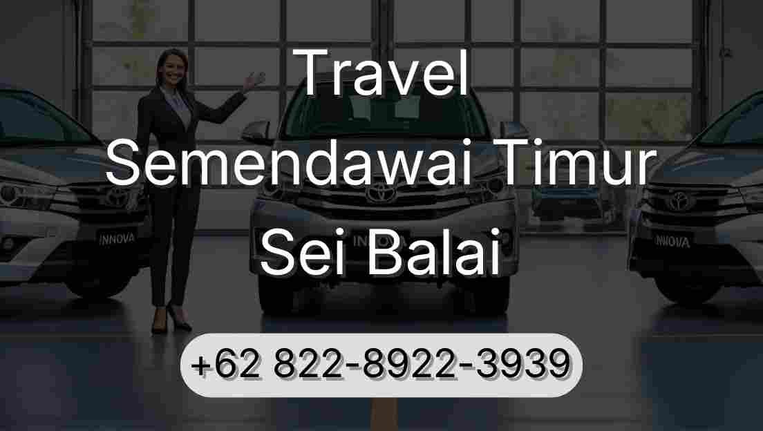 Travel Semendawai Timur Sei Balai