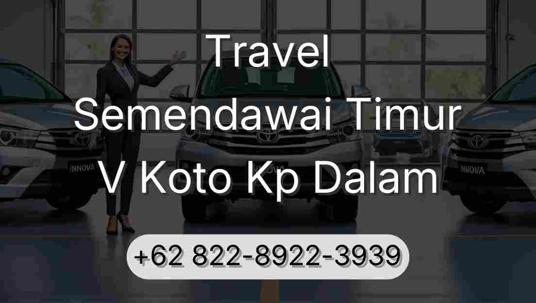 Travel Semendawai Timur V Koto Kp Dalam