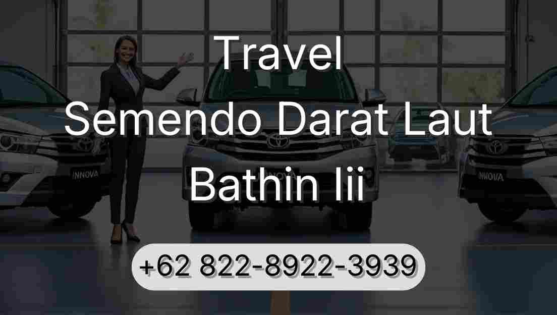 Travel Semendo Darat Laut Bathin Iii