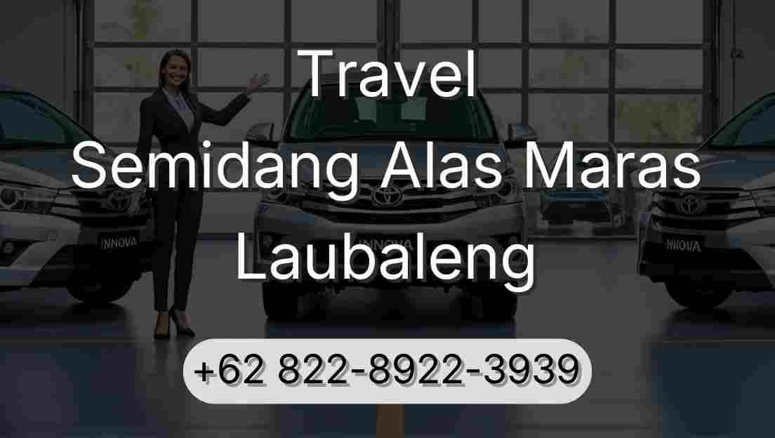 Travel Semidang Alas Maras Laubaleng
