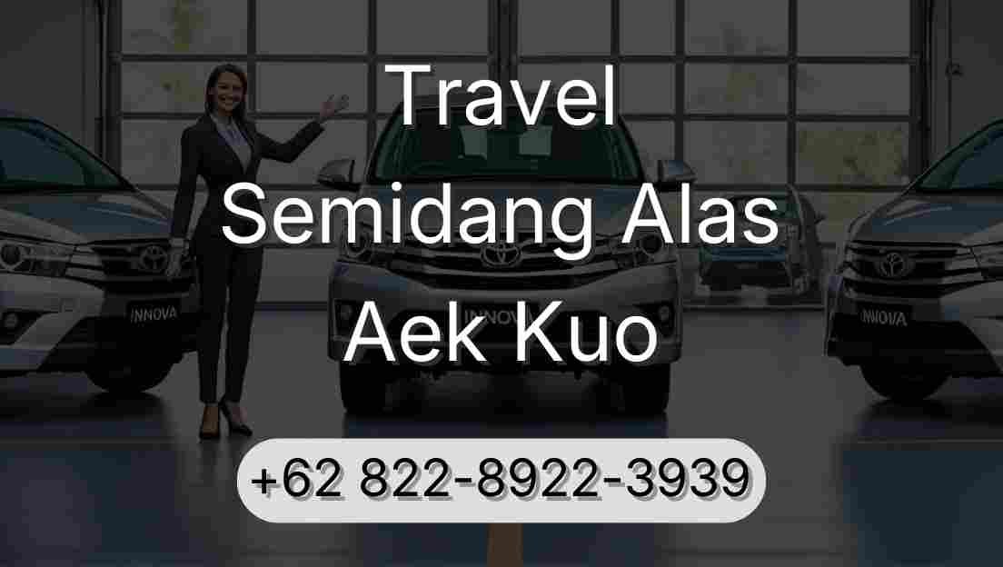Travel Semidang Alas Aek Kuo