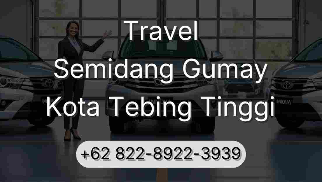 Travel Semidang Gumay Kota Tebing Tinggi
