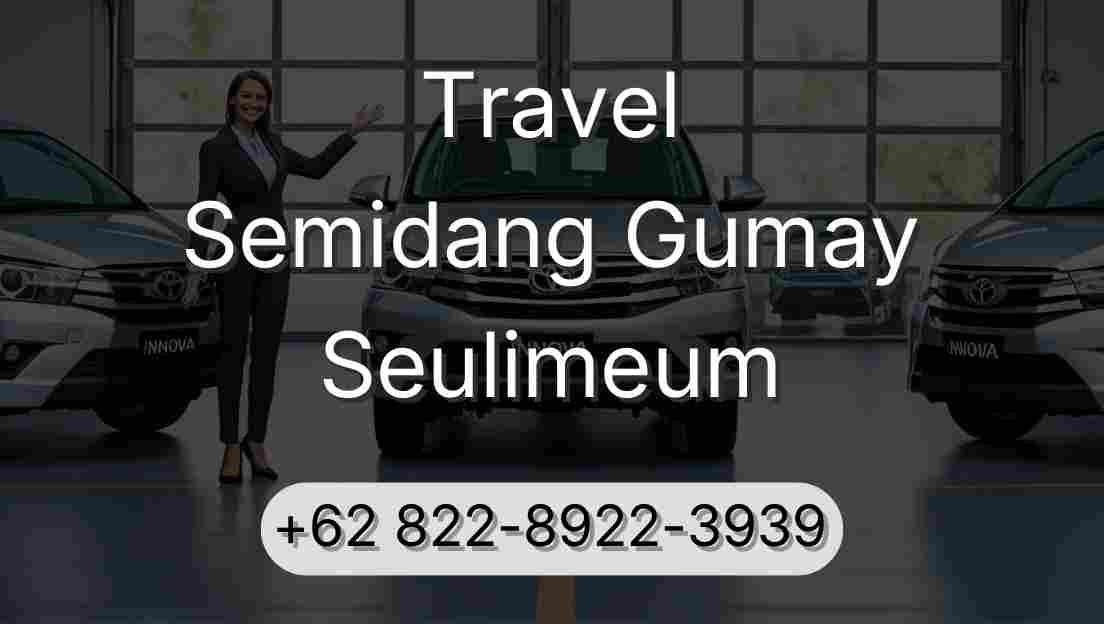 Travel Semidang Gumay Seulimeum