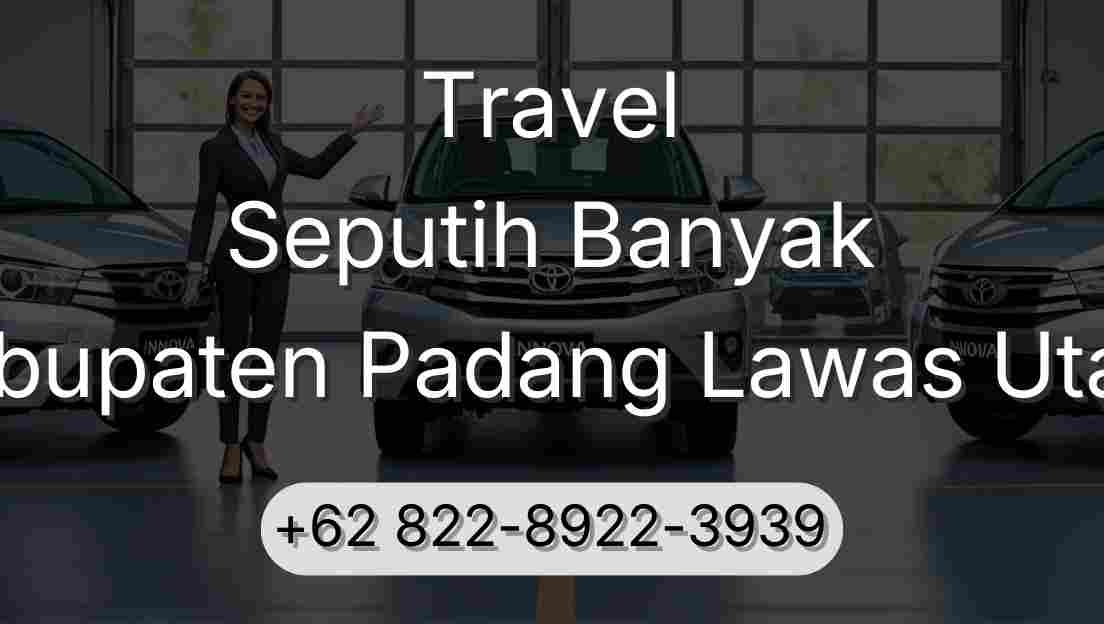 Travel Seputih Banyak Kabupaten Padang Lawas Utara